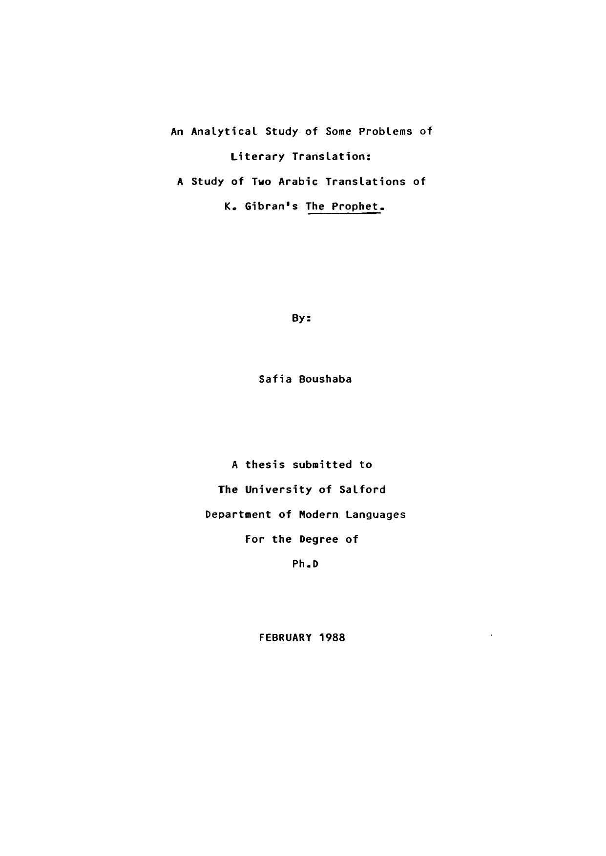 Safia Boushaba, An Analytical Study of Some Problems of Literary Translation: A Study of Two Arabic Translations of K. Gibran's The Prophet, University of Salford, 1988.